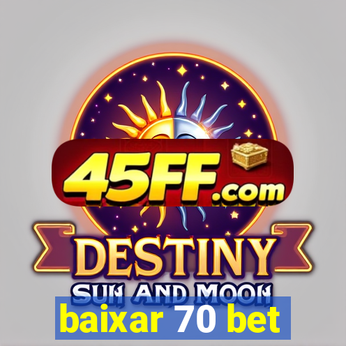 baixar 70 bet